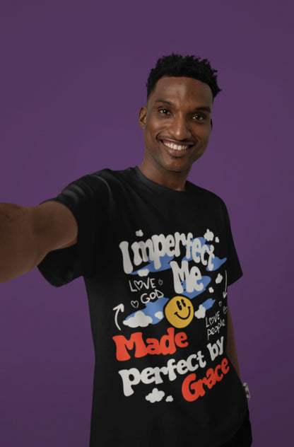 "Imperfect Me - Made Perfect by Grace" Unisex